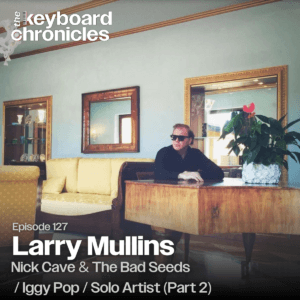 Larry Mullins, Nick Cave & The Bad Seeds / Iggy Pop / Swans / Solo Artist (Part 2)